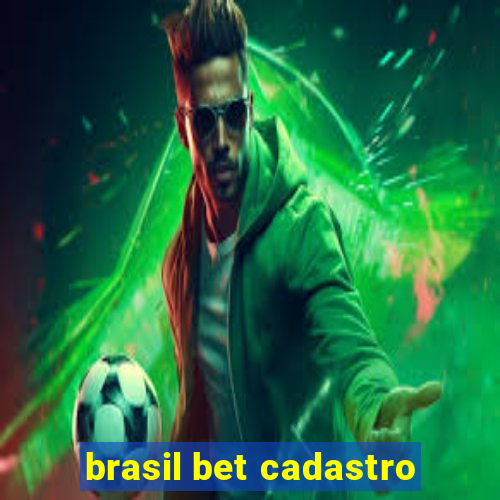 brasil bet cadastro