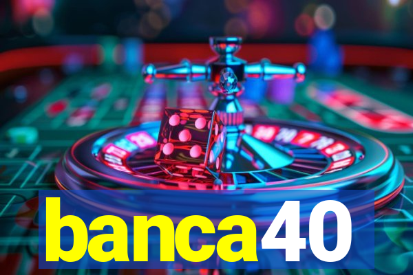 banca40