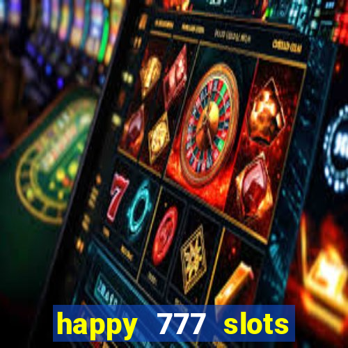 happy 777 slots paga mesmo