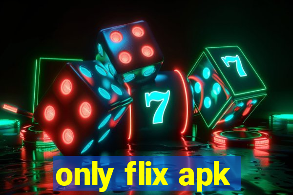 only flix apk