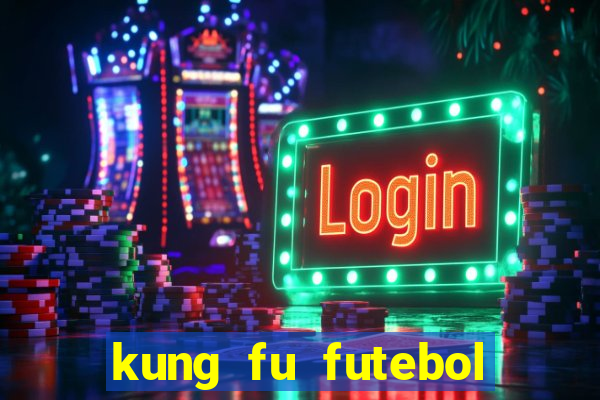 kung fu futebol clube download dublado