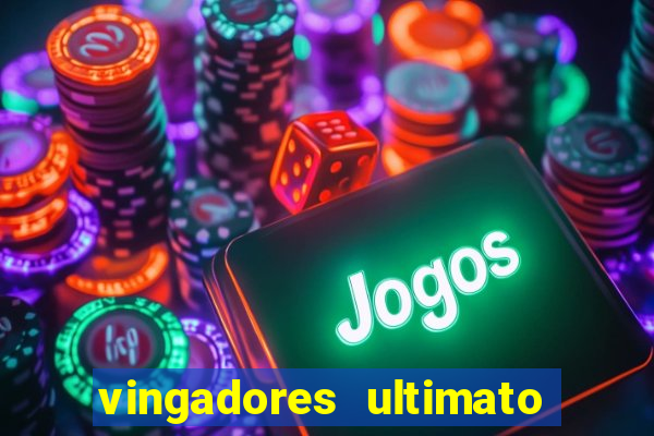 vingadores ultimato filme completo dublado google drive