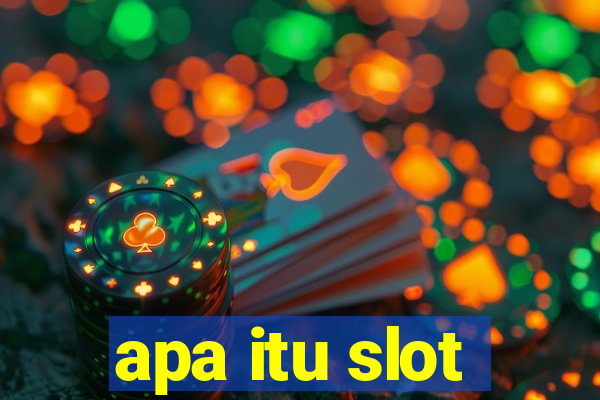 apa itu slot