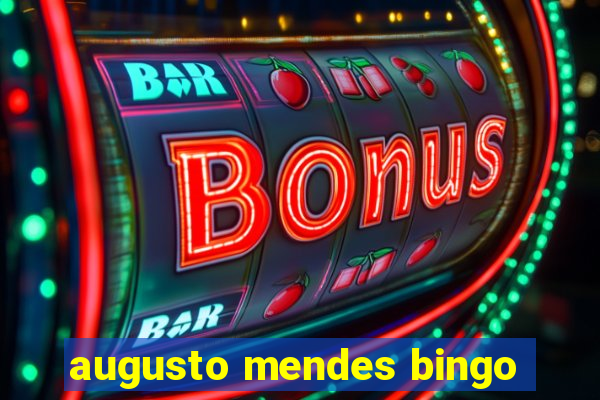 augusto mendes bingo