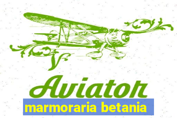 marmoraria betania