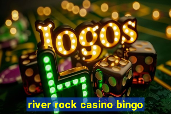 river rock casino bingo