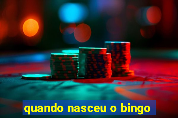 quando nasceu o bingo