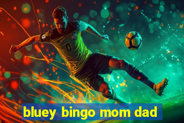 bluey bingo mom dad