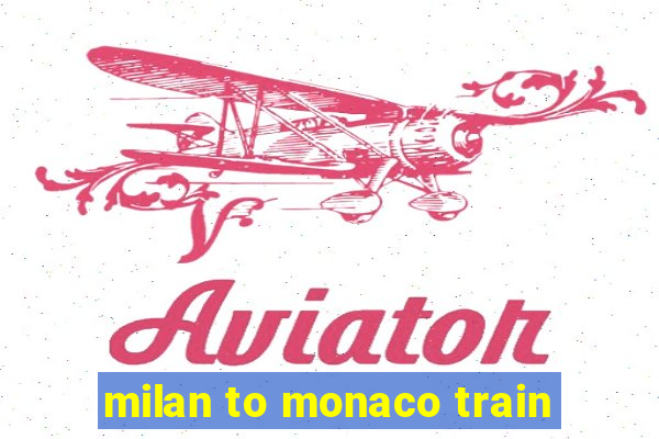 milan to monaco train