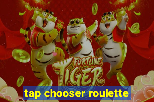 tap chooser roulette