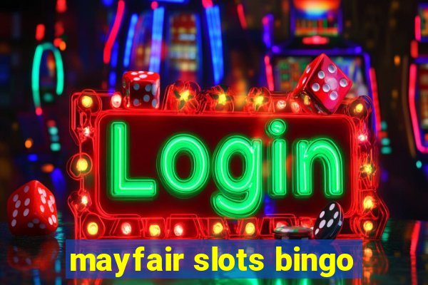 mayfair slots bingo