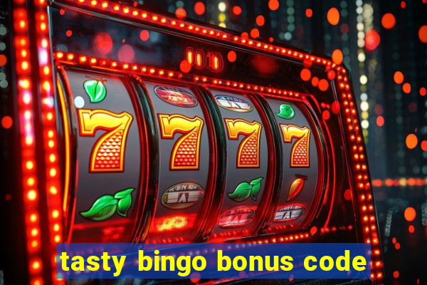 tasty bingo bonus code