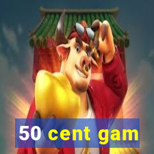 50 cent gam