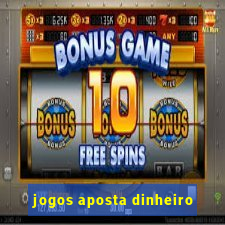 jogos aposta dinheiro