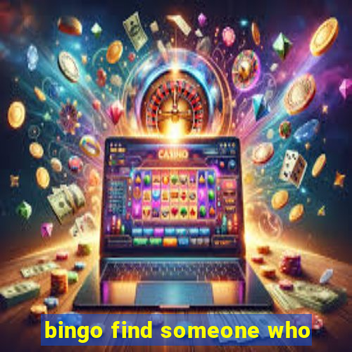 bingo find someone who