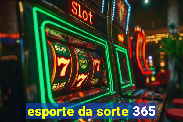 esporte da sorte 365