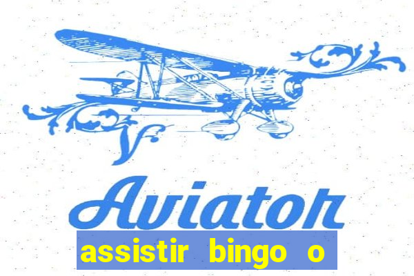 assistir bingo o rei das manhas filme completo dublado