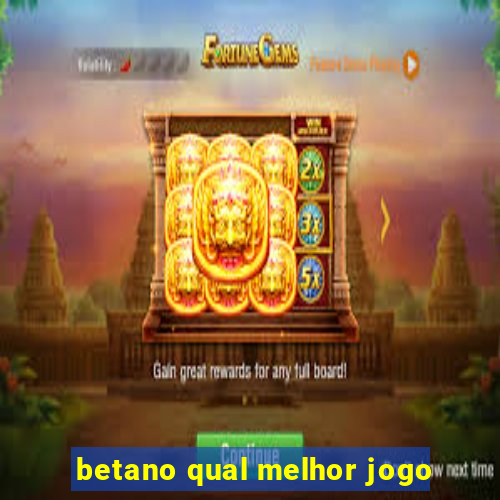 betano qual melhor jogo