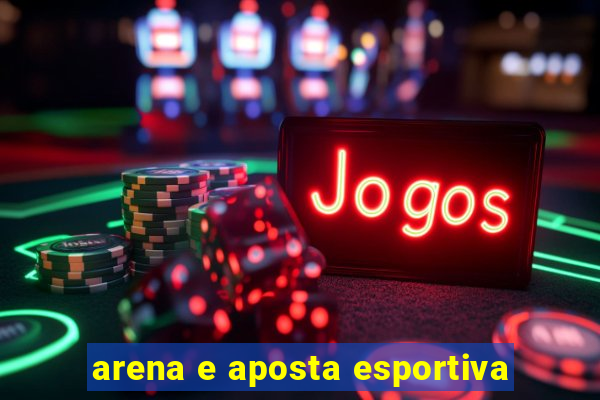 arena e aposta esportiva