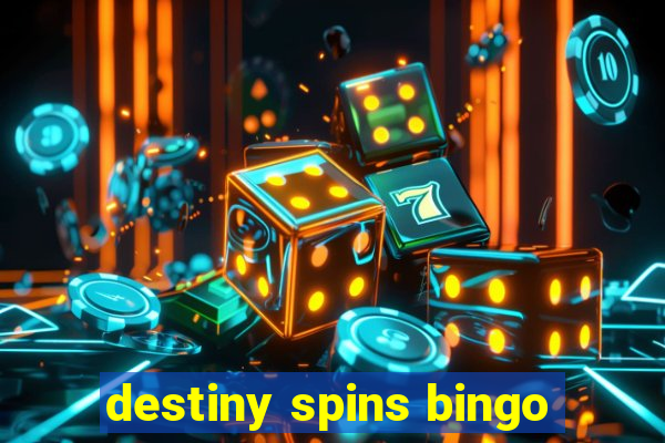 destiny spins bingo