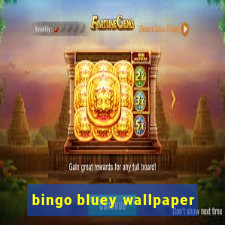 bingo bluey wallpaper