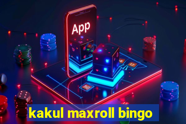 kakul maxroll bingo