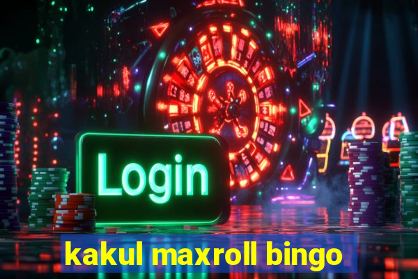 kakul maxroll bingo