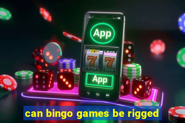 can bingo games be rigged