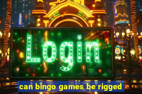 can bingo games be rigged