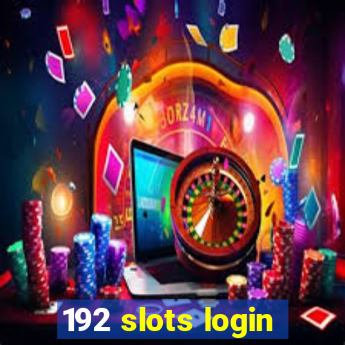 192 slots login