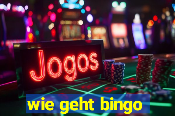 wie geht bingo