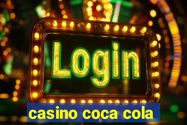 casino coca cola