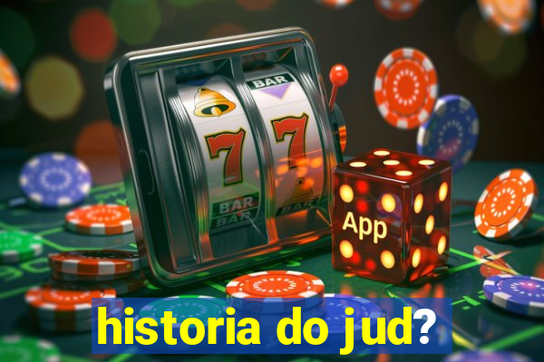 historia do jud?