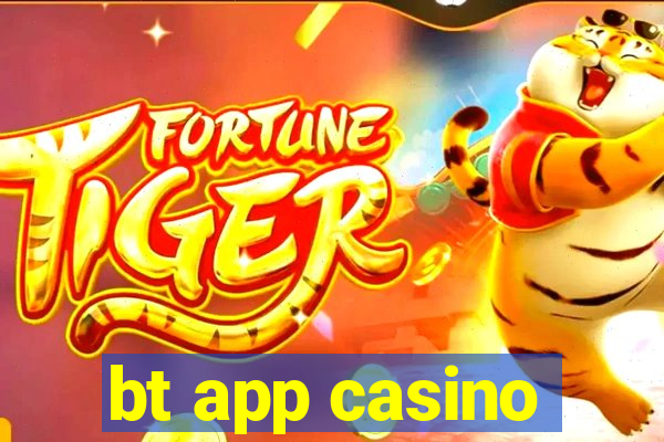 bt app casino