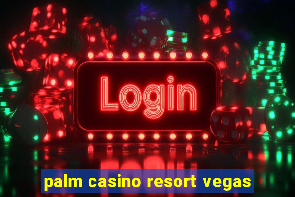 palm casino resort vegas