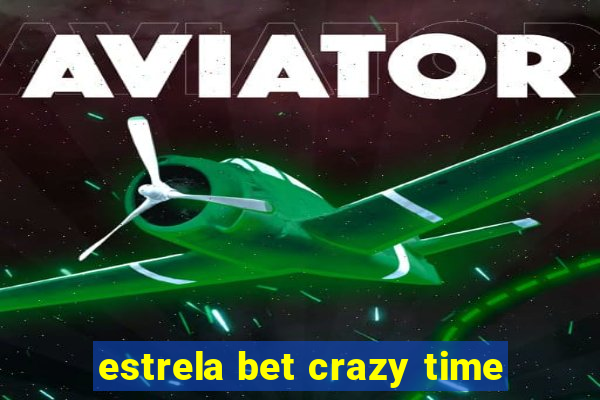 estrela bet crazy time