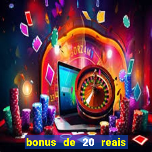 bonus de 20 reais vai de bet