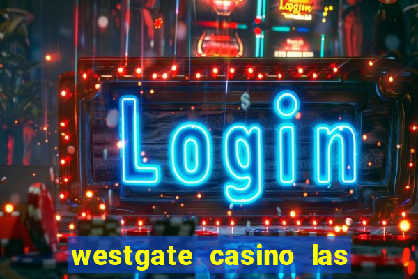 westgate casino las vegas nv