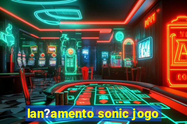 lan?amento sonic jogo