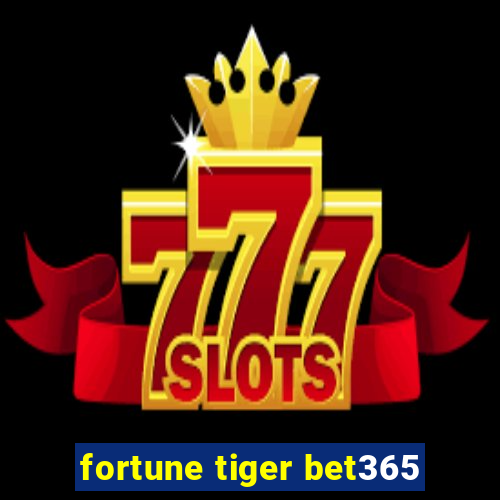 fortune tiger bet365