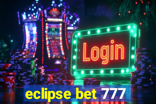 eclipse bet 777