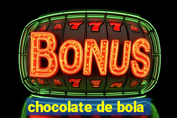 chocolate de bola