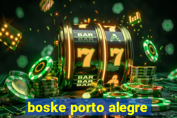 boske porto alegre