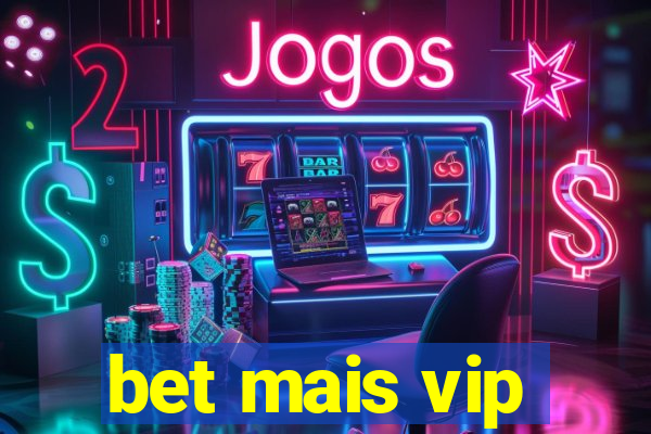 bet mais vip