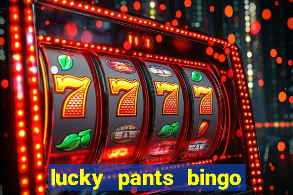 lucky pants bingo welcome bonus