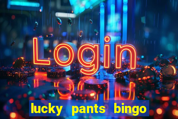 lucky pants bingo welcome bonus