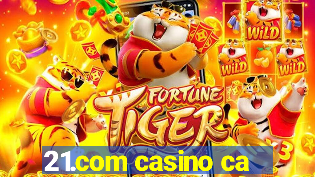 21.com casino ca