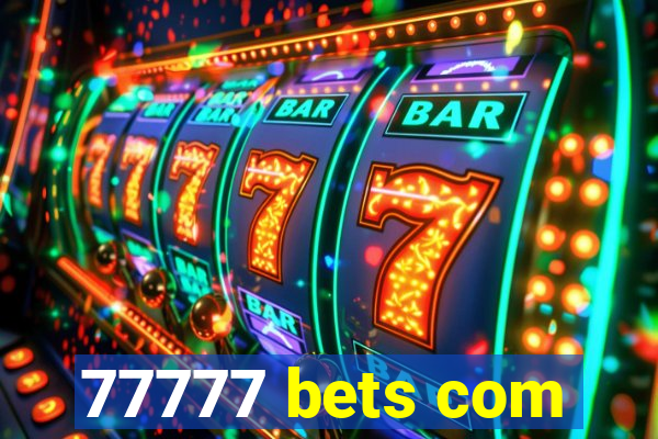 77777 bets com