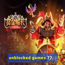 unblocked games 77. .