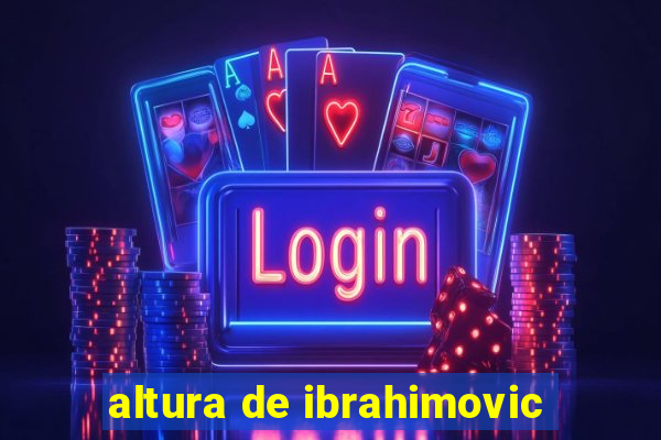 altura de ibrahimovic